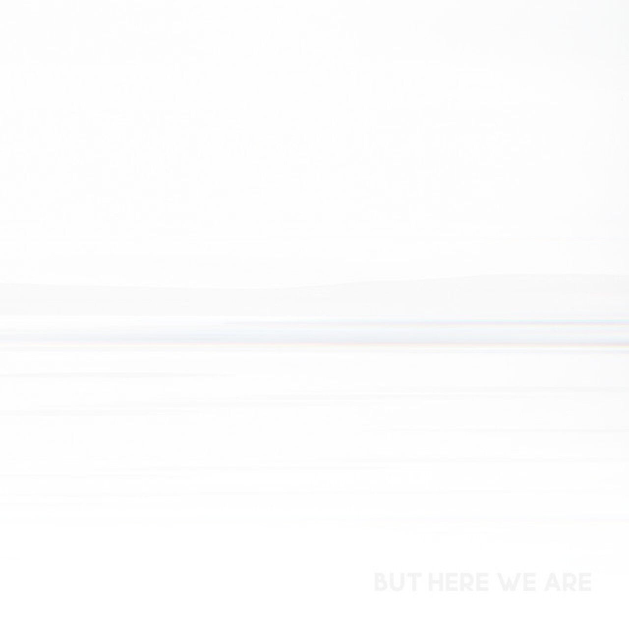But Here We Are (White Vinyl)