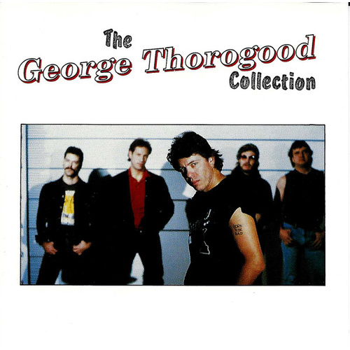 The George Thorogood Collection