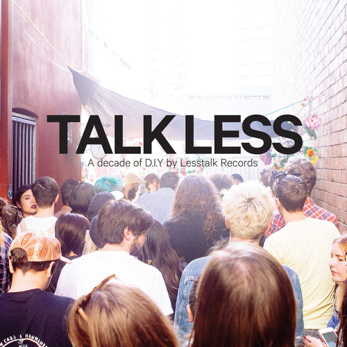 Talk Less: A Decade Of D.I.Y.