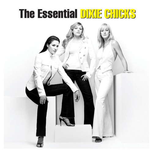 The Essential Dixie Chicks