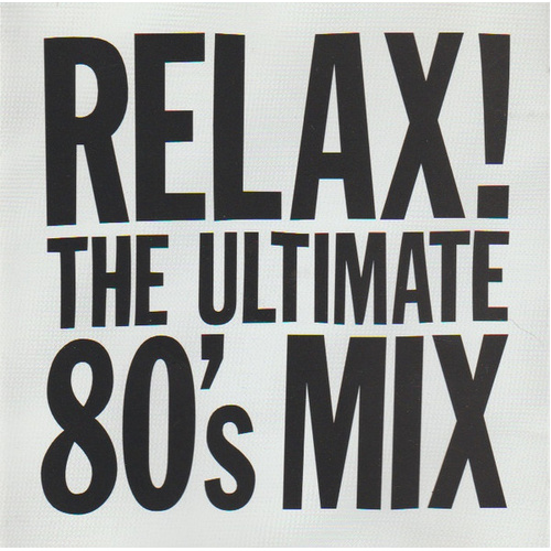 Relax! The Ultimate 80's Mix