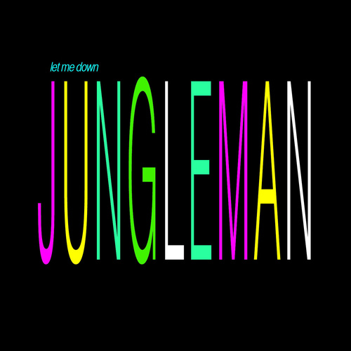 Let Me Down Jungleman