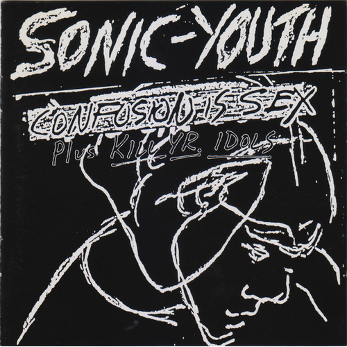Confusion Is Sex (Plus Kill Yr. Idols)
