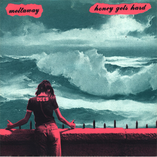 Meltaway / Honey Gets Hard