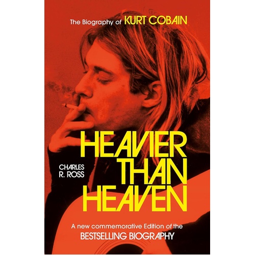 Heavier Than Heaven: The Biography of Kurt Cobain