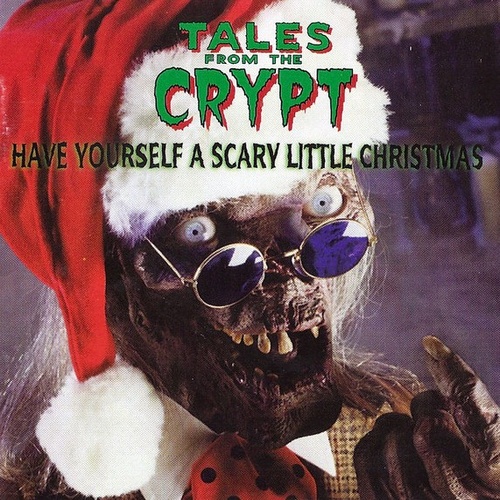 Tales From The Crypt - Have Yourself A Scary Little Christmas