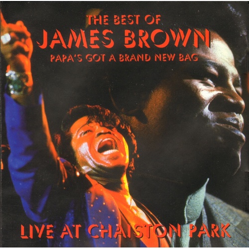 The Best Of James Brown - Papa's Got A Brand New Bag - Live At Chaiston Park