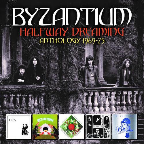 Byzantium Halfway Dreaming Anthology 1969-1975