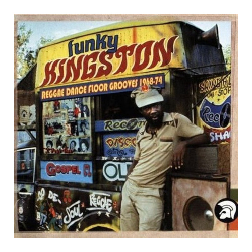 Funky Kingston (Reggae Dance Floor Grooves 1968-74)