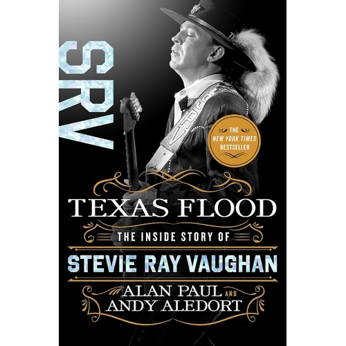Texas Flood: The Inside Story of Stevie Ray Vaughan by Alan Paul