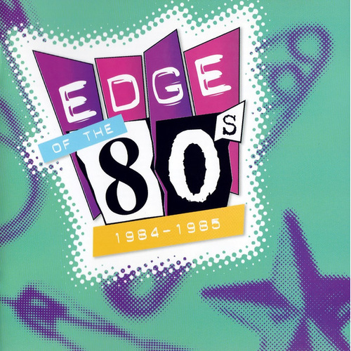 Edge Of The 80s: 1984-1985