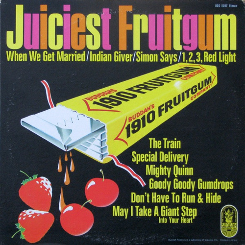 The Juiciest Fruitgum